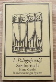 L. Polugajewski Sizilianisch; Morra- Gambit bis Scheveninger- System