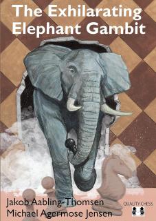 The Exhilarating Elephant Gambit by Michael Agermose Jensen and Jakob Aabling-Thomsen