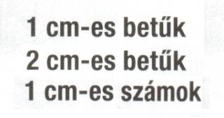 1 és 2 cm-es betük ívben, 1cm-es számok ívben