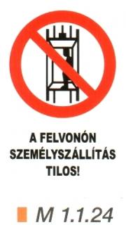 A felvonón személyszállítás tilos! m 1.1.24