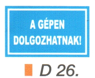 A gépen dolgozhatnak! D26