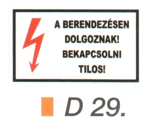D29_A berendezésen dolgoznak! Bekapcsolni tilos!