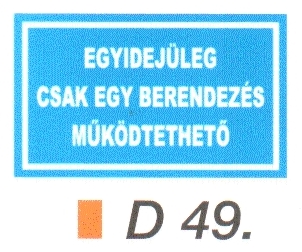 Egyidejüleg csak egy berendezés müködtethetö D49