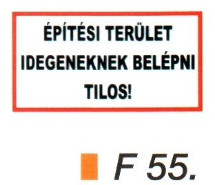 Építési terület! Idegeneknek bemenni tilos! F55