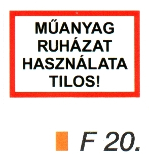 F20_Müanyag ruházat használata tilos!