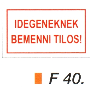 F40_Idegeneknek bemenni tilos!