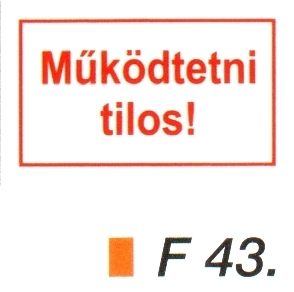 F43_Müködtetni tilos!