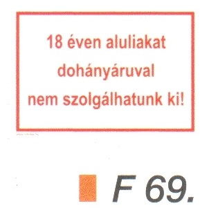 F69_18 éven aluliakat dohányáruval nem szolgálhatunk ki!