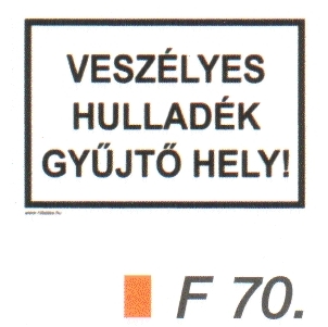 F70_Veszélyes hulladék gyüjtö hely!