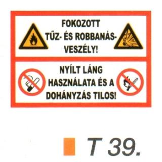 Fokozott tüz- és robbanásveszély! tábla t 39.