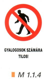 Gyalogosok számára tilos! m 1.1.4