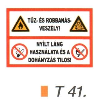 t41_Tüz- és robbanásveszély ! Nyílt láng használata és a dohányzás tilos! tábla