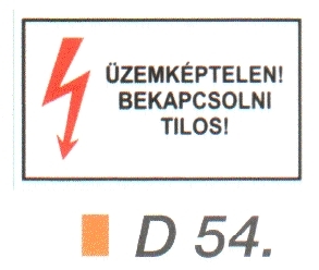 Üzemképtelen! Bekapcsolni tilos! D54