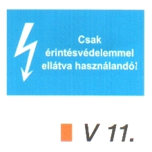 v11_Csak érintésvédelemmel ellátva használandó!