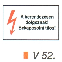 V52_A berendezésen dolgoznak! Bekapcsolni tilos!