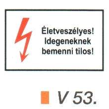 V53_Életveszélyes! Idegeneknek bemenni tilos!