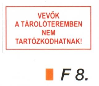 Vevök a tárolóteremben nem tartózkodhatnak! F8