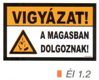 Vigyázat! A magasban dolgoznak! ÉL 1.2