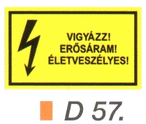 Vigyázz! Erösáram! Életveszélyes! D57/sz