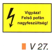 Vigyázz! Felső pofán nagyfeszültség! v 27