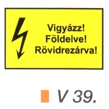 Vigyázz! Földelve! Rövidrezárva! v 39