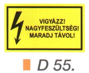 Vigyázz! Nagyfeszültség! Maradj távol! D55/sz