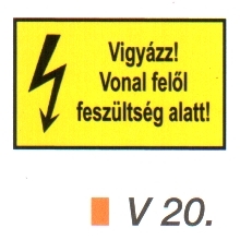 Vigyázz! Vonal felől feszültség alatt! v 20