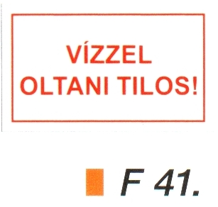 Vízzel oltani tilos! F41