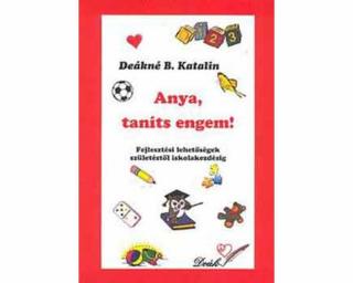 Anya, taníts engem! - Fejlesztési lehetőségek születéstől iskolakezdésig (antikvár példány)