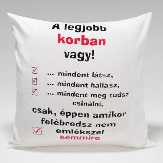 A legjobb korban vagy! feliratú vicces párna