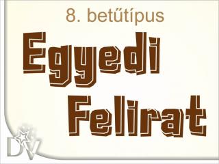 Egyszavas feliratkérõ 8 - saját nevekhez, egyedi feliratokhoz