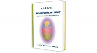 Az asztrális test - Az asztrális világ és jelenségei (A. E. Powell)
