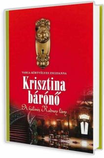 - Krisztina bárónő - A különös Radnay lány (Varga-Körtvélyes Zsuzsanna)