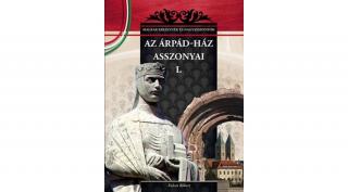 Magyar királynék és nagyasszonyok 01. kötet - Az Árpád-ház asszonyai I. - Falvai Róbert