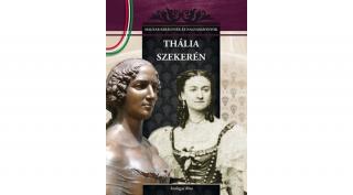 Magyar királynék és nagyasszonyok 14. kötet - Thália szekerén - Szilágyi Rita
