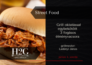Street food - Grilloktatás és élményvacsora 2025.06.04. - szerda
