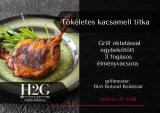 Tökéletes kacsamell titka - Grilloktatás és élményvacsora 2025.03.25. - kedd