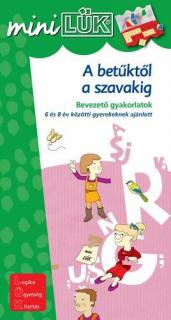 A BETŰKTŐL A SZAVAKIG - BEVEZETŐ GYAKORLATOK - 6-8 ÉV KÖZÖTTI GYEREKEKNEK AJÁNLOTT