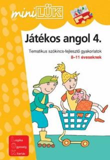 JÁTÉKOS ANGOL 4. - TEMATIKUS SZÓKINCSFEJLESZTŐ GYAKORLATOK 8-11 ÉVESEKNEK