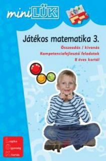 JÁTÉKOS MATEMATIKA 3. - ÖSSZEADÁS / KIVONÁS KOMPETENCIAFEJLESZTŐ FELADATOK 8 ÉVES KORTÓL
