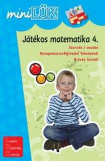 JÁTÉKOS MATEMATIKA 4. - SZORZÁS / OSZTÁS KOMPETENCIAFEJLESZTŐ FELADATOK 8 ÉVES KORTÓL