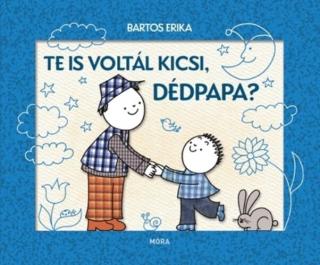 Te is voltál kicsi, dédpapa? - Bartos Erika